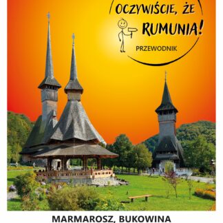 Przewodnik Rumunia - Maramuresz i Bukowina